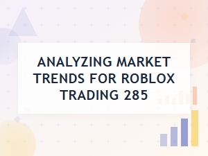 Advanced Analysis of Roblox Trading Markets