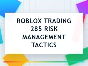 Mastering Risk Management in Roblox Trading