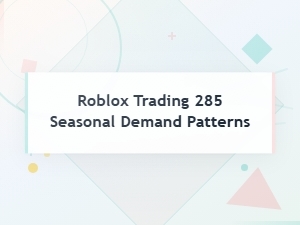 Seasonal Demand Patterns for Roblox Limited Items