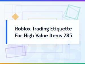 Essential Etiquette for High-Value Roblox Trading